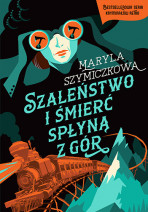Szaleństwo i śmierć spłyną z gór - Maryla Szymiczkowa, dr Piotr Tarczyński, Jacek Dehnel
