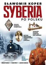 Syberia po polsku. Odkrywcy, biznesmeni, ludzie sukcesu - Sławomir Koper