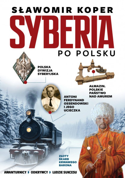 Syberia po polsku. Odkrywcy, biznesmeni, ludzie sukcesu - Sławomir Koper