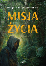 Misja życia - o. Grzegorz Krzyżostaniak OMI