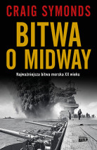 Bitwa o Midway - Craig Symonds : Najważniejsza bitwa morska XX wieku (wyd. 2024)