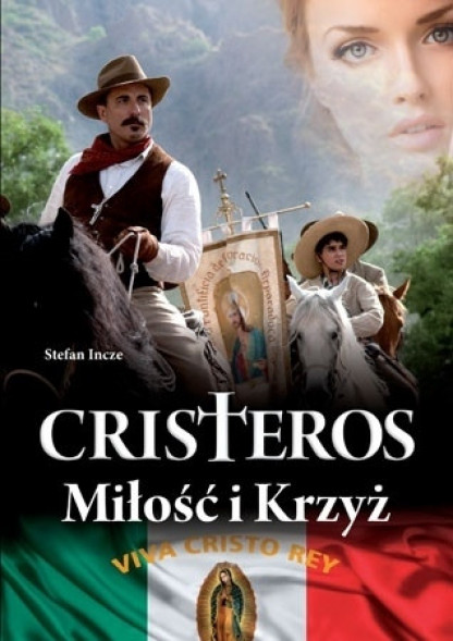 Cristeros. Miłość i Krzyż - Stefan Incze