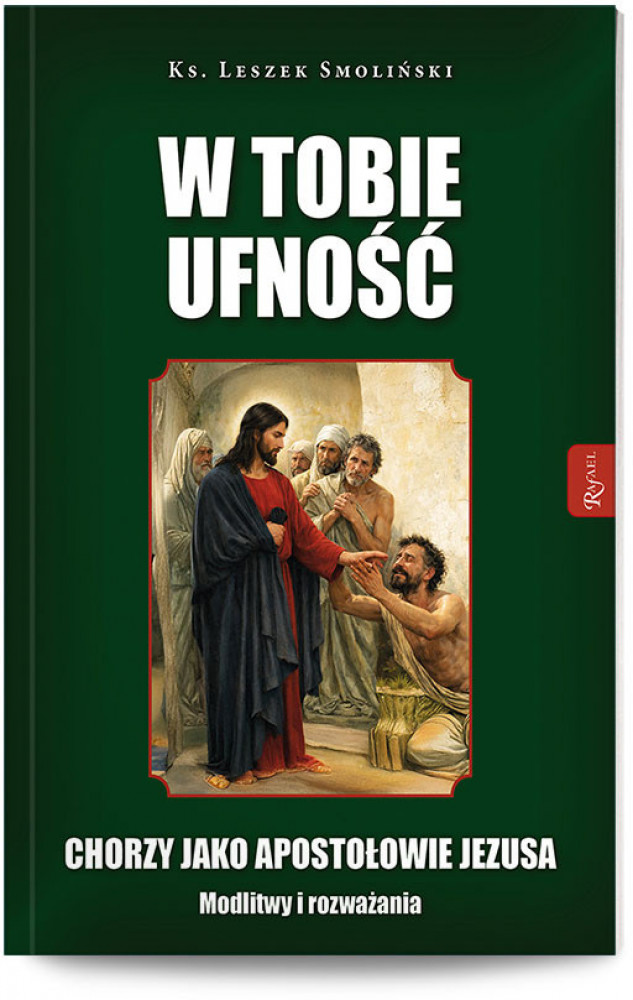 W Tobie ufność. Chorzy jako apostołowie Jezusa
