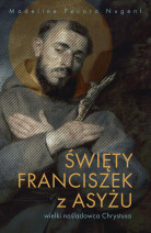 Święty Franciszek z Asyżu – wielki naśladowca Chrystusa