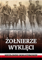 Żołnierze wyklęci. Niezłomni bohaterowie (oprawa miękka)