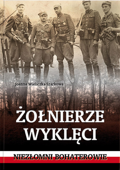 Żołnierze wyklęci. Niezłomni bohaterowie (oprawa miękka)