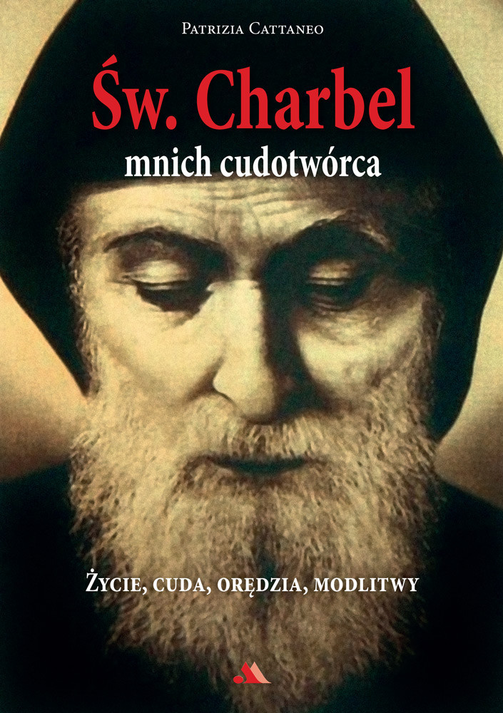 Św. Charbel. Mnich, cudotwórca