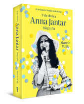 Tyle słońca. Biografia Anny Jantar