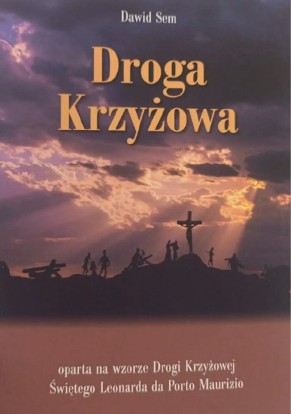 Droga Krzyżowa oparta na wzorze Drogi Krzyżowej św. Leonarda z Porto Maurizio