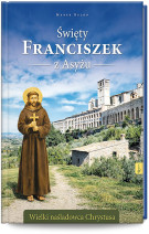 Święty Franciszek z Asyżu. Wielki naśladowca Chrystusa (album)
