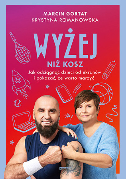 Wyżej niż kosz. Jak wyciągnąć dzieci sprzed ekranów i pokazać im, że warto marzyć