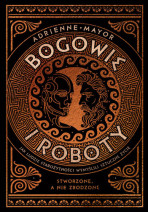 Bogowie i roboty. Jak ludzie starożytności wymyślili sztuczne życie