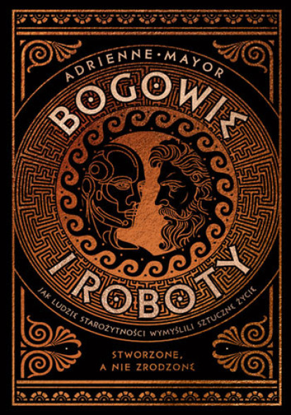 Bogowie i roboty. Jak ludzie starożytności wymyślili sztuczne życie