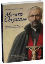 Mocarz Chrystusa. Rekolekcje zawierzenia ze Świętym Andrzejem Bobolą