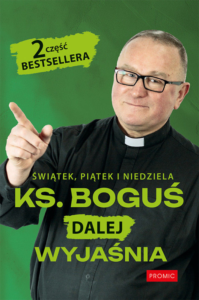 Świątek, piątek i niedziela. Ks. Boguś dalej wyjaśnia. Część 2