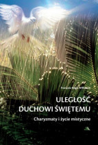 Uległość Duchowi Świętemu. Charyzmaty i życie mistyczne - Francois-Regis Wilhelem