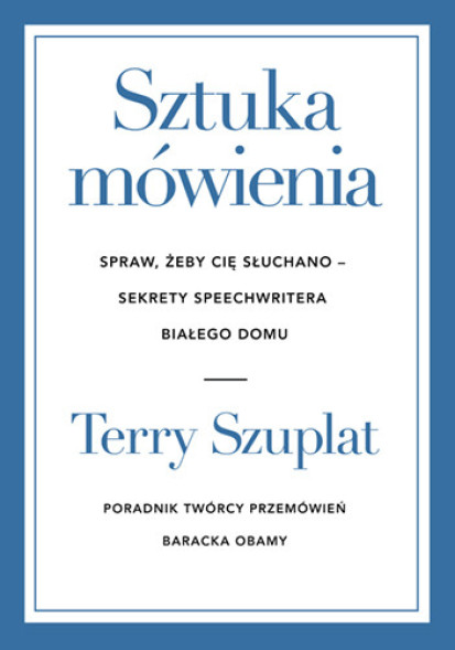 Sztuka mówienia. Spraw, żeby cię słuchano – sekrety speechwritera Białego Domu