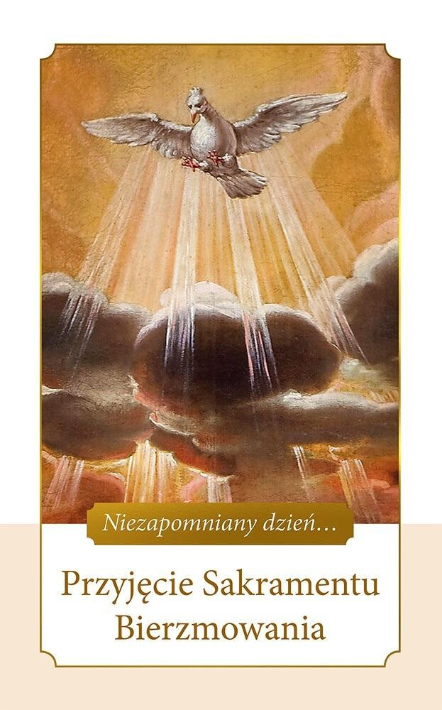 Niezapomniany dzień. Przyjęcie Sakramentu Bierzmowania