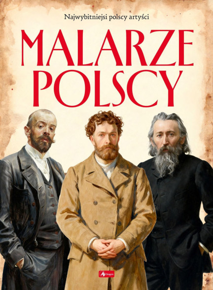 Malarze Polscy. Najwybitniejsi polscy artyści
