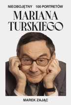 Nieobojętny. 100 portretów Mariana Turskiego