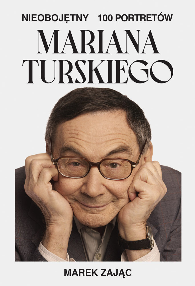 Nieobojętny. 100 portretów Mariana Turskiego