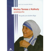 Matka Teresa z Kalkuty. Autobiografia