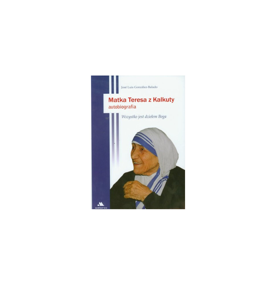 Matka Teresa z Kalkuty. Autobiografia