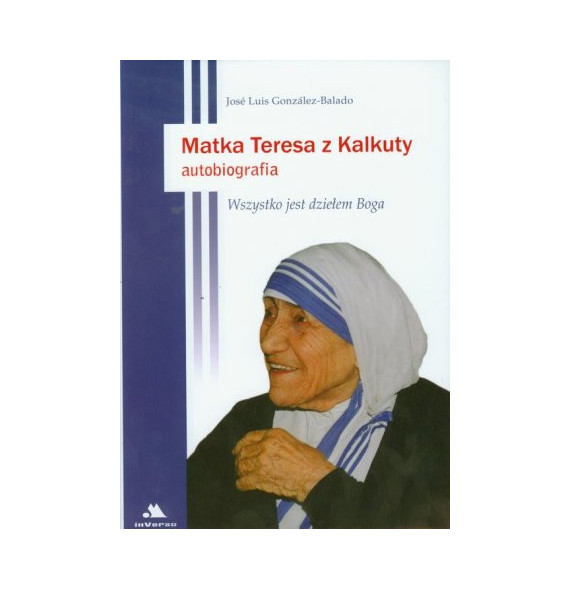 Matka Teresa z Kalkuty. Autobiografia