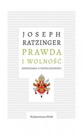 Prawda i wolność. Rozważania o współczesności