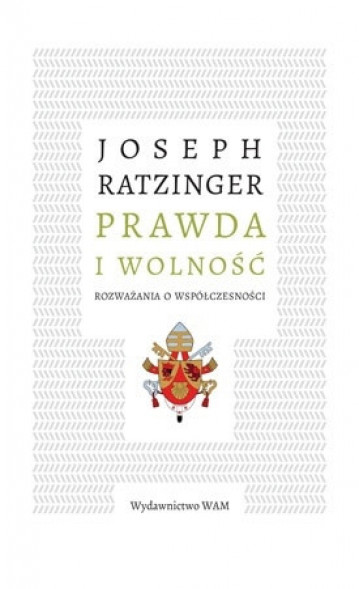 Prawda i wolność. Rozważania o współczesności