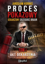 Proces pokazowy. Oskarżony Grzegorz Braun - Tom I