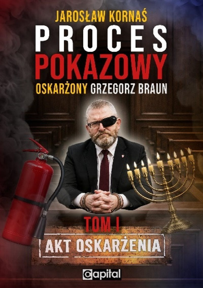 Proces pokazowy. Oskarżony Grzegorz Braun - Tom I