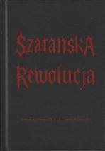 Szatańska rewolucja. Antologia myśli zła i antyfilozofii