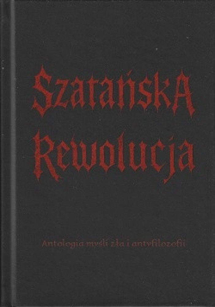 Szatańska rewolucja. Antologia myśli zła i antyfilozofii