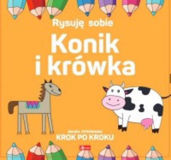 Konik i krówka. Rysuję sobie