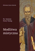 Modlitwa Mistyczna. Św. Symeon Nowy Teolog