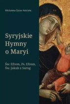 Syryjskie Hymny o Maryi. Seria: Biblioteka Ojców Kościoła