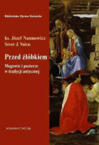 Przed żłóbkiem. Magowie i pasterze w tradycji antycznej. Seria: Biblia Ojców Kościoła