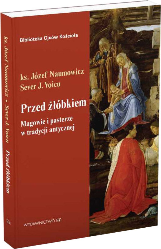 Przed żłóbkiem. Magowie i pasterze w tradycji antycznej. Seria: Biblia Ojców Kościoła