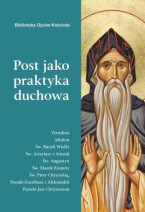 Post jako praktyka duchowa. Seria: Biblioteka Ojców Kościoła