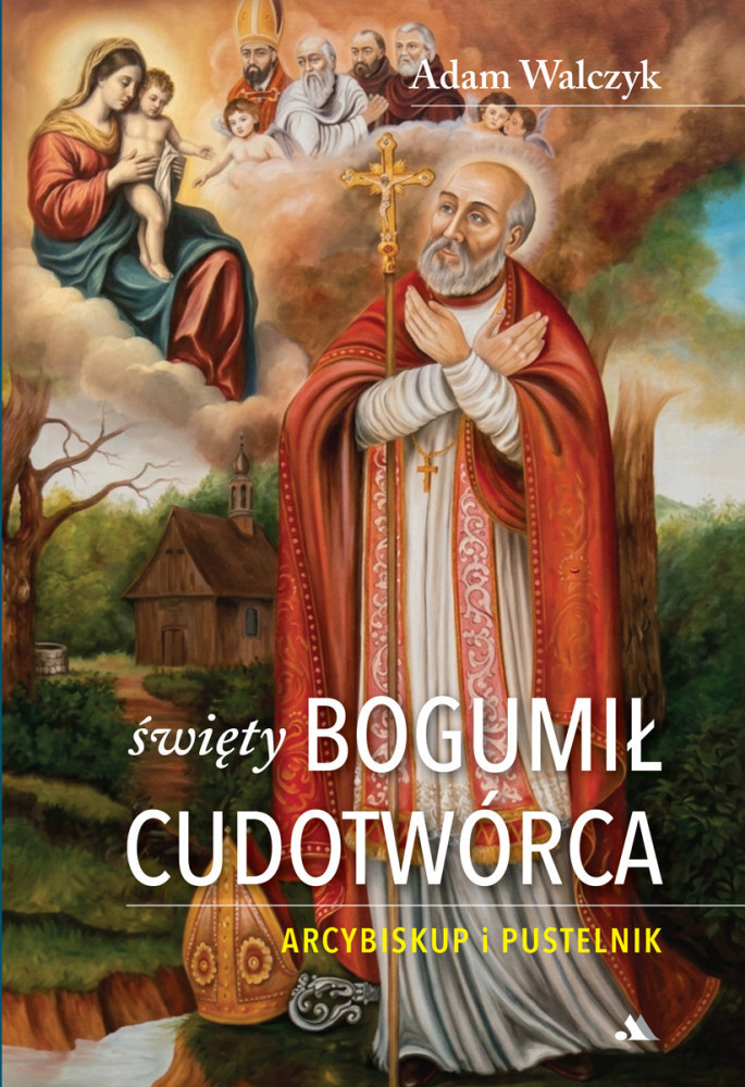 Święty Bogumił Cudotwórca - arcybiskup i pustelnik
