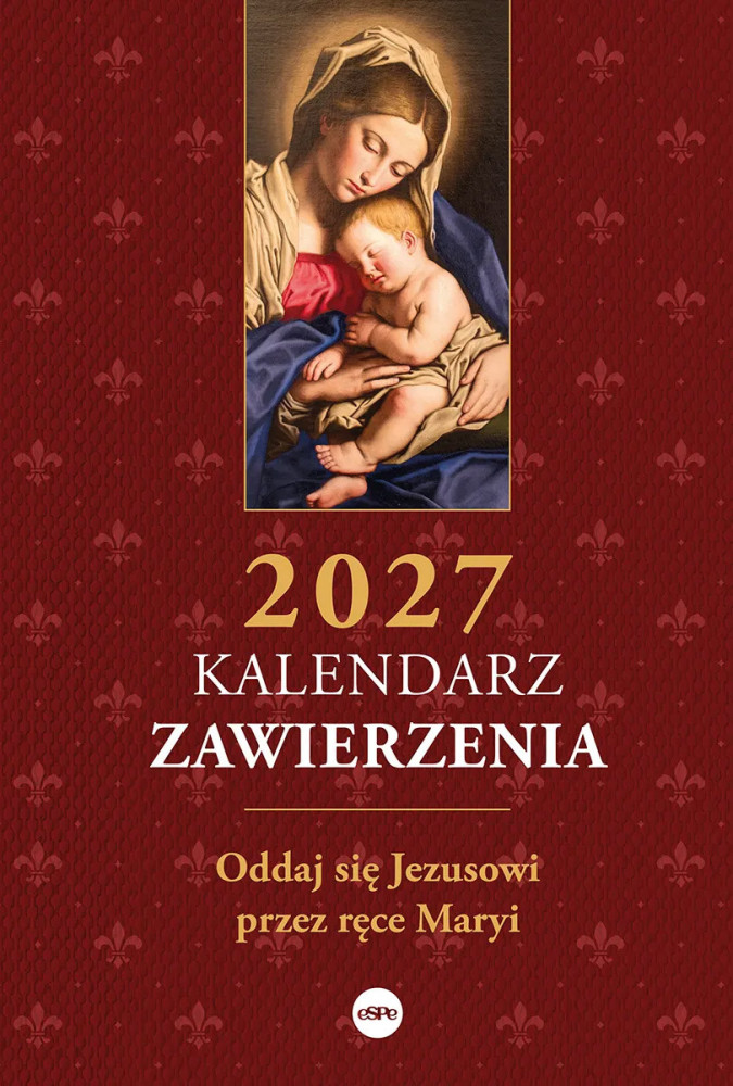 Kalendarz zawierzenia 2027. Oddaj się Jezusowi przez ręce Maryi