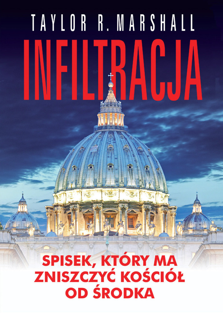 Infiltracja. Spisek, który ma zniszczyć Kościół od środka!