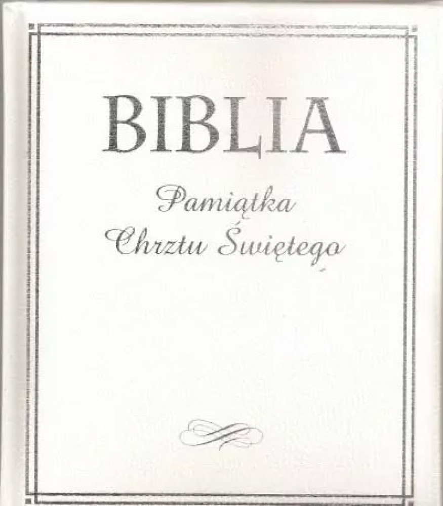 Biblia Pamiątka Chrztu Świętego. Srebrna