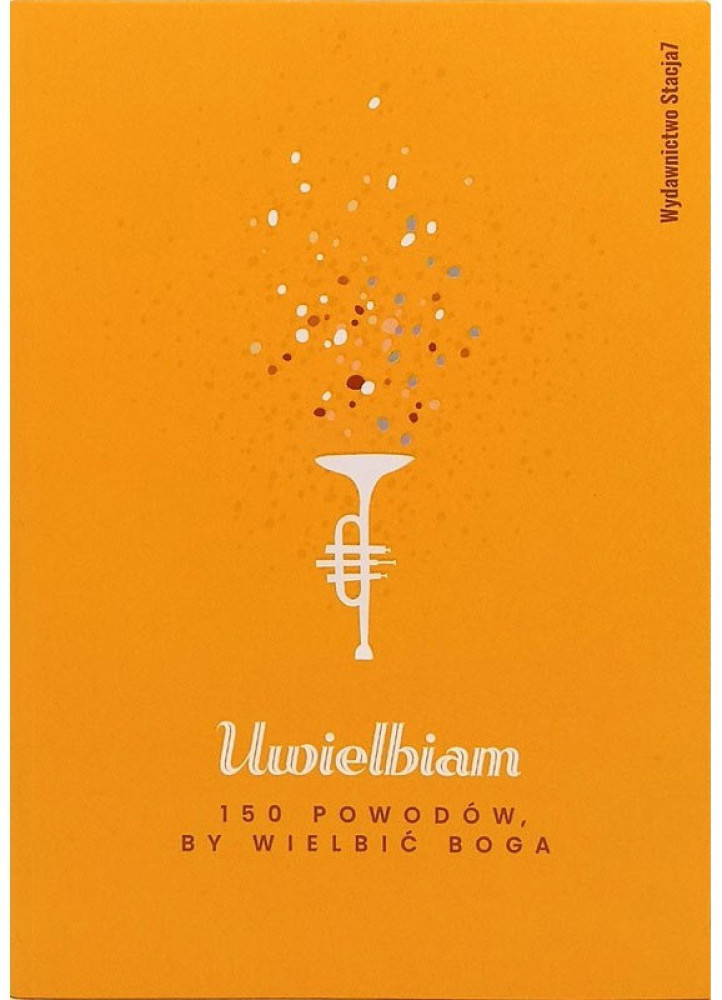 Uwielbiam. 150 powodów by wielbić Boga