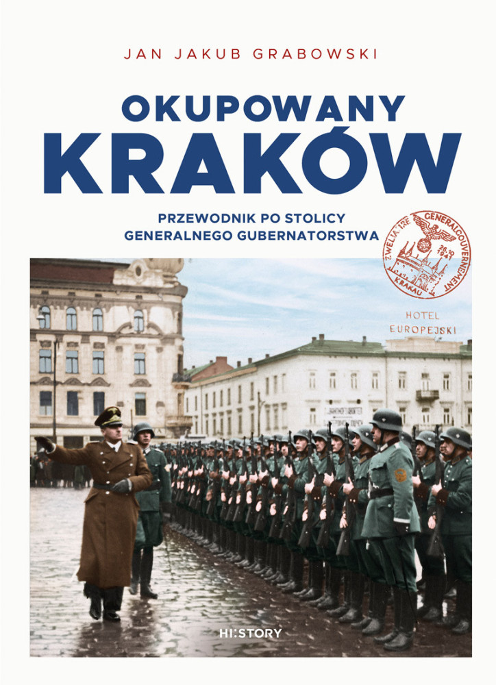 Okupowany Kraków. Przewodnik po stolicy Generalnego Gubernatorstwa