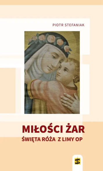 Miłości żar. Święta Róża z Limy OP