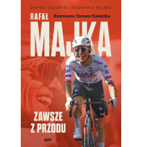 Rafał Majka. Zawsze z przodu Rozmawia Tomasz Kalemba