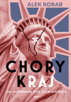 Chory (k)raj. Jak naprawdę żyje się w Ameryce