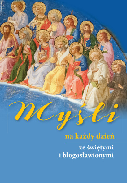 Myśli na każdy dzień ze świętymi o błogosławionymi